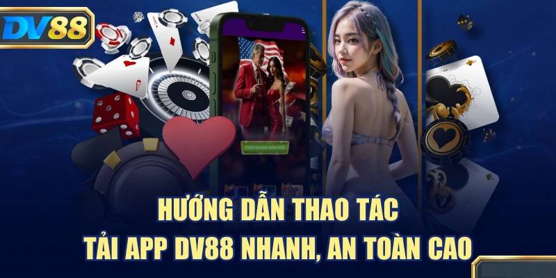 Tải App DV88 - Hướng Dẫn Cài Đặt Và Những Lợi Ích Khi Tham Gia 1 Tải App DV88 - Hướng Dẫn Cài Đặt Và Những Lợi Ích Khi Tham Gia